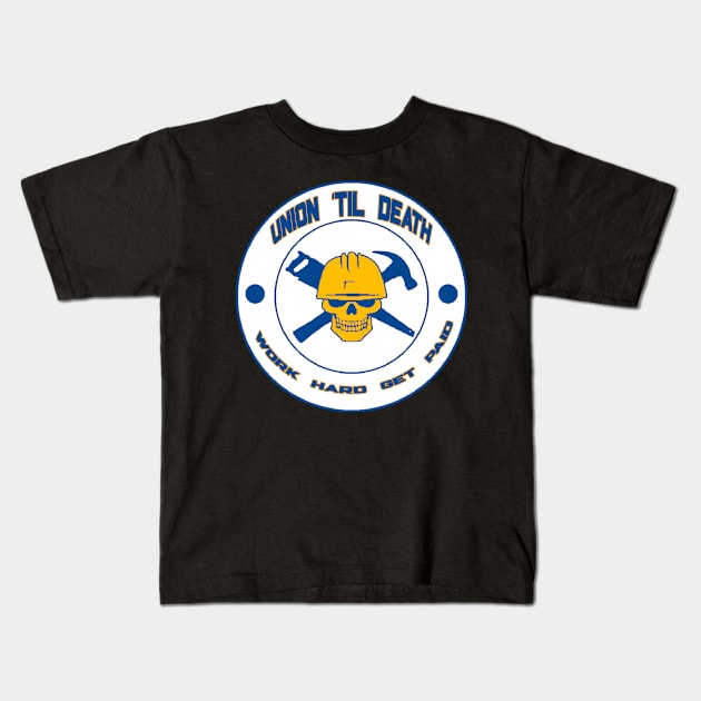 Union Til Death - Work Hard Get Paid Kids T-Shirt by  The best hard hat stickers 